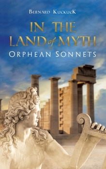 Paperback In the Land of Myth: Orphean Sonnets Book