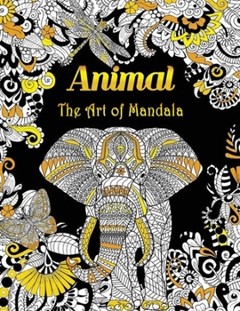 Paperback Animal The Art Of Mandala: Stress Relieving Animal Designs An Adult Coloring Book Featuring Super Cute and Adorable Baby Woodland Animals for Str Book