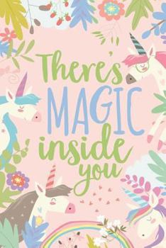 Paperback There's Magic Inside You: Cute Notebook Gift for Unicorn Lovers Book