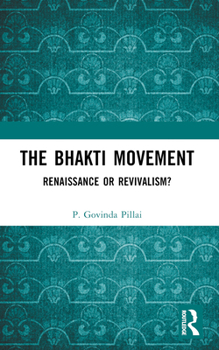 Paperback The Bhakti Movement: Renaissance or Revivalism? Book