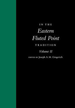 Hardcover In the Eastern Fluted Point Tradition: Volume II Book