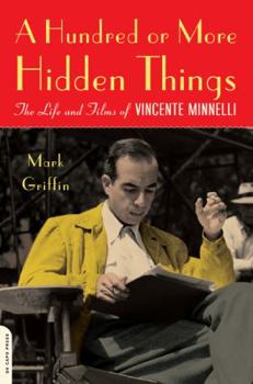 Paperback A Hundred or More Hidden Things: The Life and Films of Vincente Minnelli Book