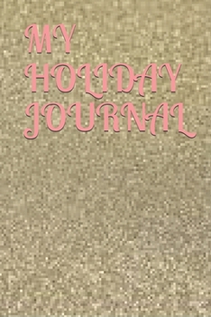 MY HOLIDAY JOURNAL: :A 6 by 9 holiday journal with 150pages of thin lines to effectively pen down your memories during this holiday with friends and families.