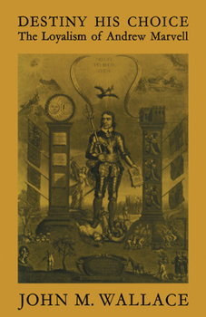 Paperback Destiny His Choice: The Loyalism of Andrew Marvell Book