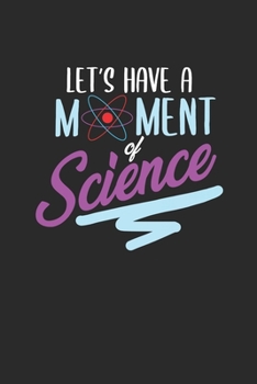 Paperback Let's Have A Moment Of Science: Graph Paper Notebook (6" x 9" - 120 pages) Science Themed Notebook for Gift / Daily Activity Journals / Diary Book