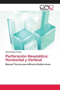Perforación Neumática: Horizontal y Vertical: Manual Técnico para Minería Subterránea