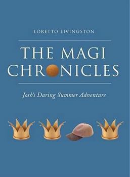 Paperback The Magi Chronicles: Josh's Daring Summer Adventure Book