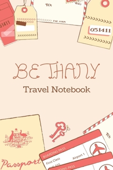 Paperback Bethany TRAVEL NOTEBOOK: Tickets, passport Beautiful Travel Planner / Notebook personalized for Bethany in Soft Pink Color and beautiful design Book