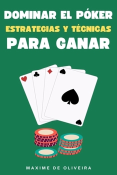 Paperback Dominar el Póker: Estrategias y Técnicas para Ganar [Spanish] Book