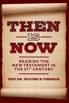 Paperback Then is Now: Reading the New Testament in the 21st Century Book