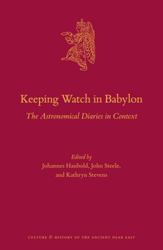 Keeping Watch in Babylon: The Astronomical Diaries in Context