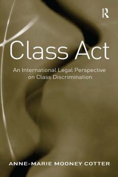 Paperback Class ACT: An International Legal Perspective on Class Discrimination Book