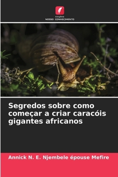 Paperback Segredos sobre como começar a criar caracóis gigantes africanos [Portuguese] Book