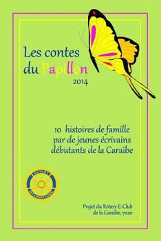 Paperback Les Contes du Papillon (2014): Histoires écrites par des enfants pour des enfants: Un projet du Rotary E-Club Caribbean 7020 [French] Book