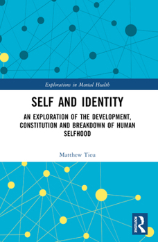Paperback Self and Identity: An Exploration of the Development, Constitution and Breakdown of Human Selfhood Book