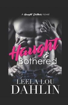 Haught & Bothered: Haught Brothers Book 3 - Book #3 of the Haught Brothers