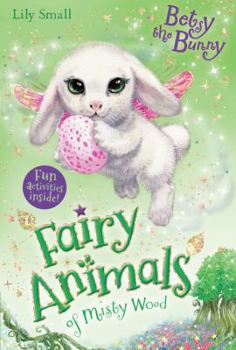 Paperback Betsy the Bunny (Fairy Animals of Misty Wood) Book