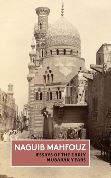 Essays of the Early Mubarak Years : The Non-Fiction of Naguib Mahfouz: Volume III