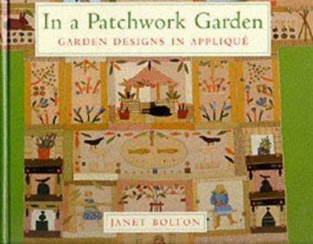 Hardcover In a Patchwork Garden: Garden Designs in Applique Book