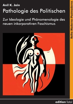 Pathologie des Politischen: Zur Ideologie und Phänomenologie des neuen inkorporativen Faschismus (German Edition)