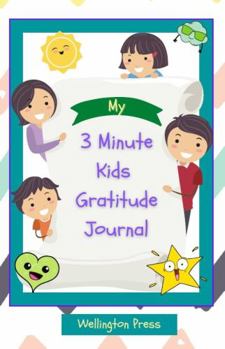 Paperback 3 Minute Kids Gratitude Journal: Fun Prompted Gratitude Journal Designed To Help Kids Foster A Positive & Grateful Mental Attitude Book