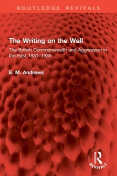 The Writing on the Wall: The British Commonwealth and Aggression in the East 1931-1935