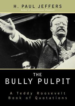 Paperback The Bully Pulpit: A Teddy Roosevelt Book of Quotations Book