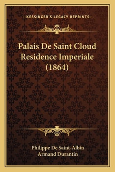 Paperback Palais De Saint Cloud Residence Imperiale (1864) [French] Book