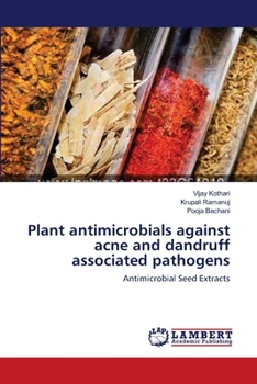 Paperback Plant antimicrobials against acne and dandruff associated pathogens Book