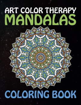 Paperback Art Color Therapy Mandalas Coloring Book: Unique Different Mandalas flower An Adult Coloring Book with Fun Easy, and Relaxing Coloring Pages ... Adult Book