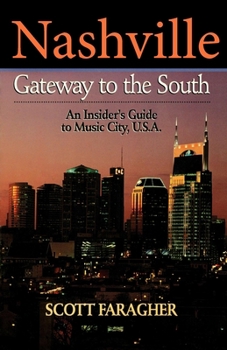 Paperback Nashville: Gateway to the South: An Insider's Guide to Music City, U.S.A. Book