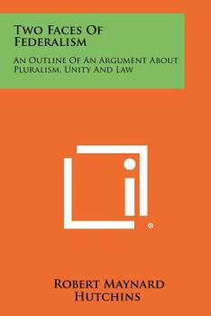 Paperback Two Faces of Federalism: An Outline of an Argument about Pluralism, Unity and Law Book