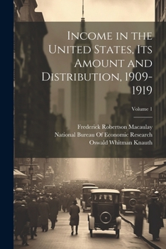 Paperback Income in the United States, Its Amount and Distribution, 1909-1919; Volume 1 Book