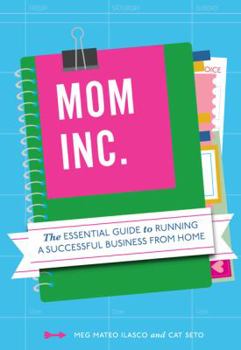 Paperback Mom, Inc.: The Essential Guide to Running a Successful Business from Home Book