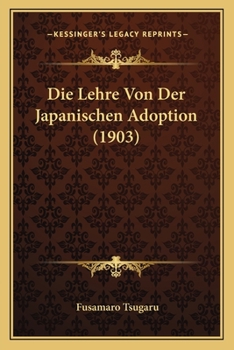 Paperback Die Lehre Von Der Japanischen Adoption (1903) [German] Book