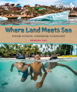 Hardcover Where Land Meets Sea: Rising Oceans, Changing Coastlines (Orca Footprints, 37) Book