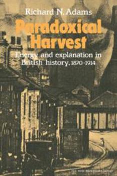 Hardcover Paradoxical Harvest: Energy and explanation in British History, 1870–1914 (American Sociological Association Rose Monographs) Book