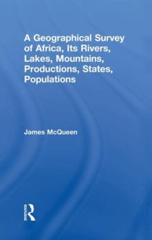 Paperback A Geographical Survey of Africa, Its Rivers, Lakes, Mountains, Productions, States, Populations Book