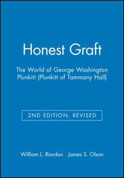 Paperback Honest Graft: The World of George Washington Plunkitt (Plunkitt of Tammany Hall) Book