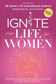 Paperback Ignite Your Life for Women: Thirty-two inspiring stories that will create success in every area of your life Book