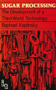 Paperback Sugar Processing: The Development of a Third World Technology Book