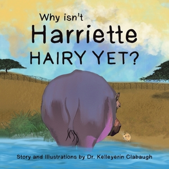 Paperback Why Isn't Harriette Hairy Yet? Book