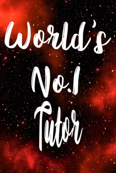 Worlds No.1 Tutor: The perfect gift for the professional in your life - Funny 119 page lined journal!