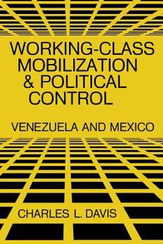 Paperback Working-Class Mobilization and Political Control: Venezuela and Mexico Book