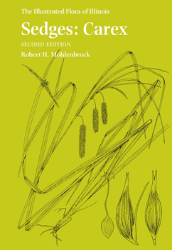 Sedges: Carex (The Illustrated Flora of Illinois)