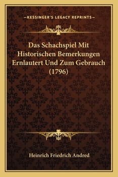 Paperback Das Schachspiel Mit Historischen Bemerkungen Ernlautert Und Zum Gebrauch (1796) [German] Book