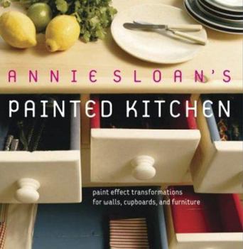 Paperback Annie Sloan's Painted Kitchen: Paint Effect Transformations for Walls, Cupboards, and Furniture Book