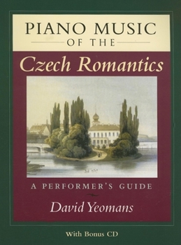 Spiral-bound Piano Music of the Czech Romantics: A Performer's Guide [With CD] Book