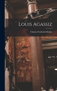 Hardcover Louis Agassiz Book