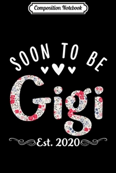 Paperback Composition Notebook: Soon to be Gigi est. 2020 New Grandma To Be Journal/Notebook Blank Lined Ruled 6x9 100 Pages Book